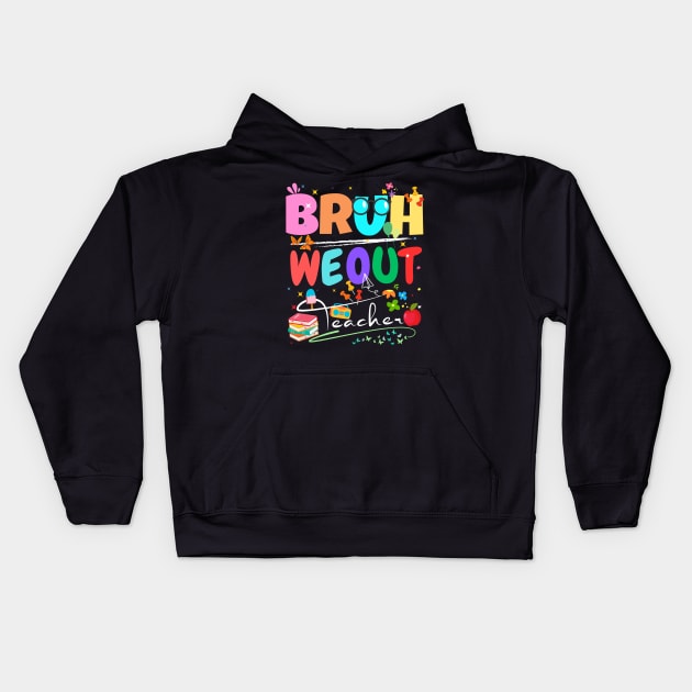 Teachers End Of School Year Cute Summer Bruh We Out Teachers Kids Hoodie by Radoxompany